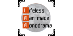 Lifeless Man-made Monodrama