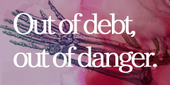 Out of debt, out of danger.