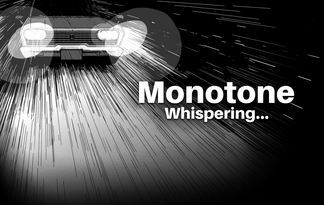 Monotone　Whispering…01