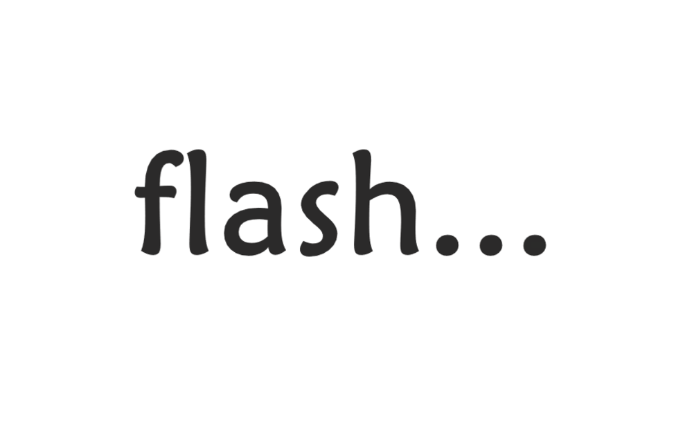 flash...