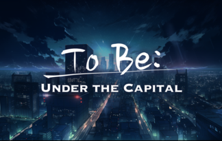 To Be: Under the Capital