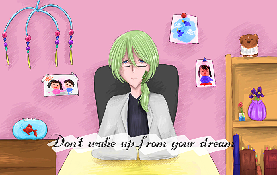 Don't wake up from your dream